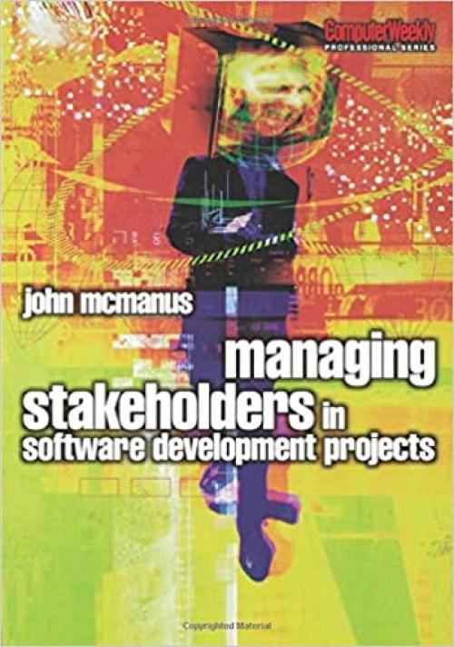  Managing Stakeholders in Software Development Projects (Computer Weekly Professional) 