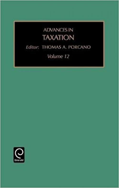  Advances in Taxation, Volume 12 (Advances in Taxation) 