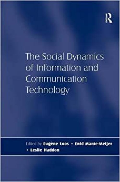  The Social Dynamics of Information and Communication Technology 