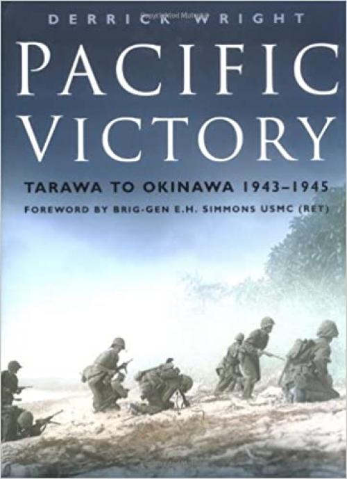  Pacific Victory: Tarawa to Okinawa 1943-1945 