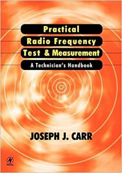  Practical Radio Frequency Test and Measurement: A Technician's Handbook 