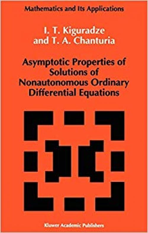  Asymptotic Properties of Solutions of Nonautonomous Ordinary Differential Equations (Mathematics and its Applications (89)) 