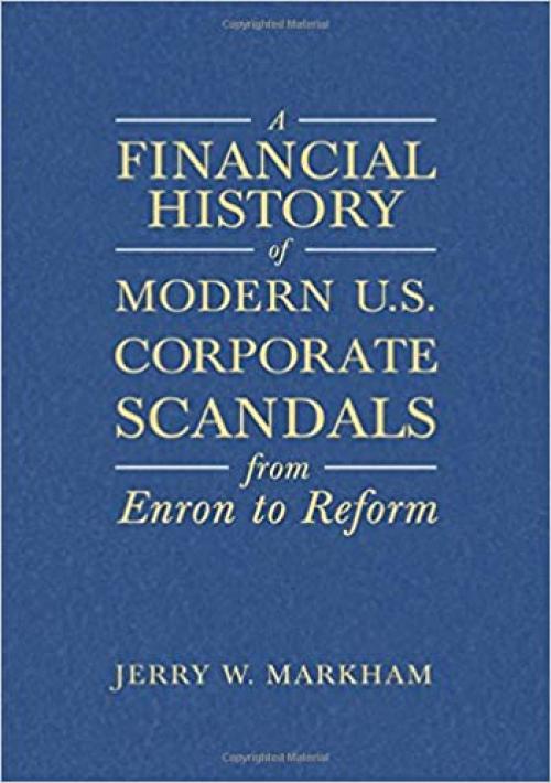  A Financial History of Modern U.S. Corporate Scandals: From Enron to Reform 