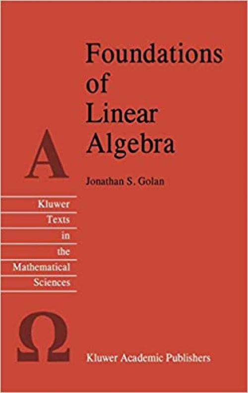  Foundations of Linear Algebra (Texts in the Mathematical Sciences (11)) 