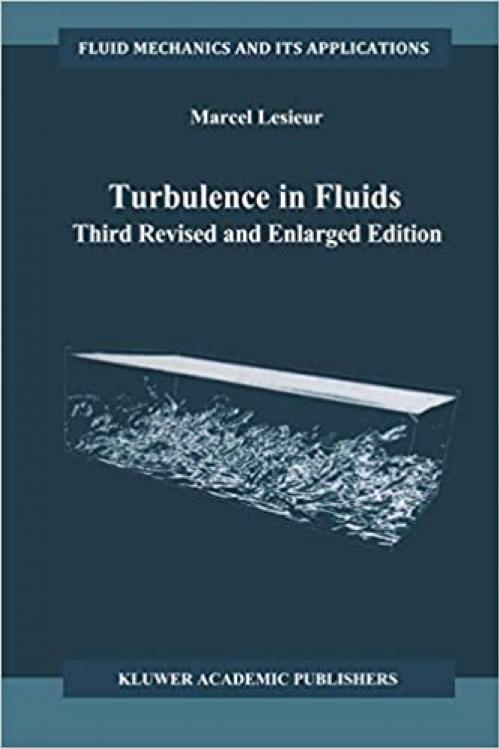  Turbulence in Fluids (Fundamental Theories of Physics) 
