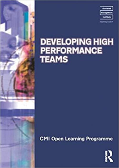  Developing High Performance Teams CMIOLP (CMI Open Learning Programme) 