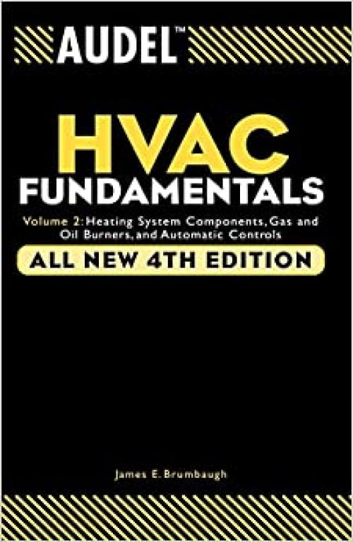  Audel HVAC Fundamentals, Volume 2: Heating System Components, Gas and Oil Burners, and Automatic Controls 