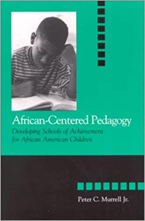  African-Centered Pedagogy: Developing Schools of Achievement for African American Children (SUNY series, The Social Context of Education) 