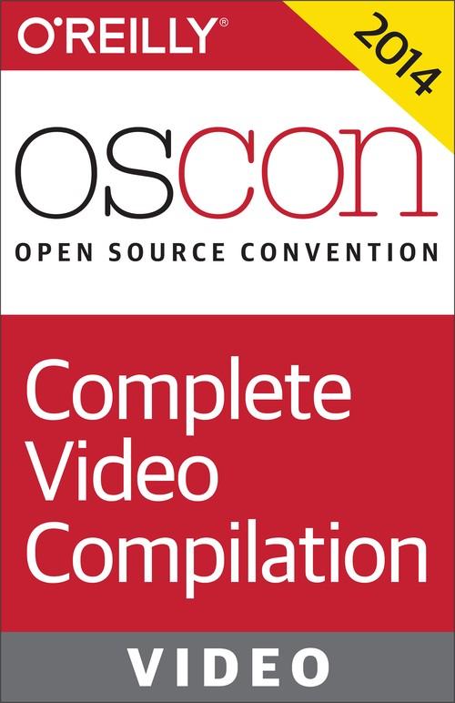 Oreilly - OSCON 2014: Complete Video Compilation - 9781491910795