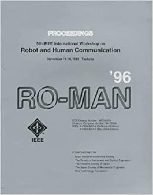  5th IEEE International Workshop on Robot and Human Communication Ro-Man '96 Tsukuba: November 11-14, 1996 Auditorium, Aist Tsukuba Research Center Tsukuba, Ibaraki, Japan : Proceedings 