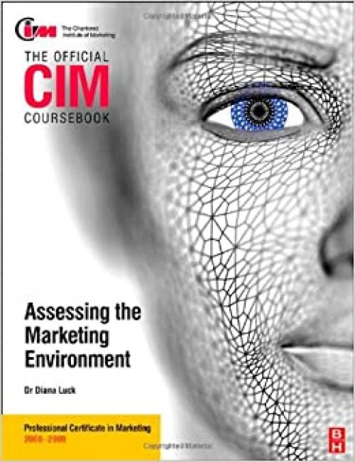  CIM Coursebook Assessing the Marketing Environment (Official CIM Coursebook) 