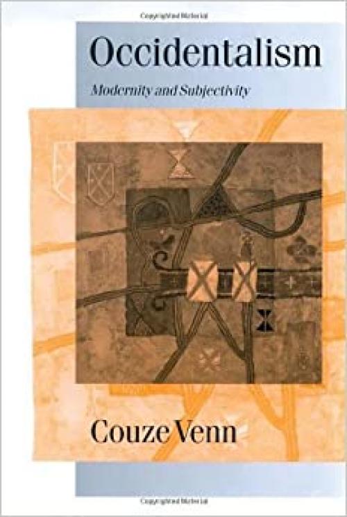  Occidentalism: Modernity and Subjectivity (Published in association with Theory, Culture & Society) 