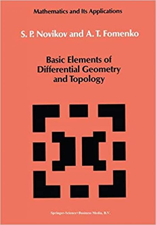  Basic Elements of Differential Geometry and Topology (Mathematics and its Applications (60)) 