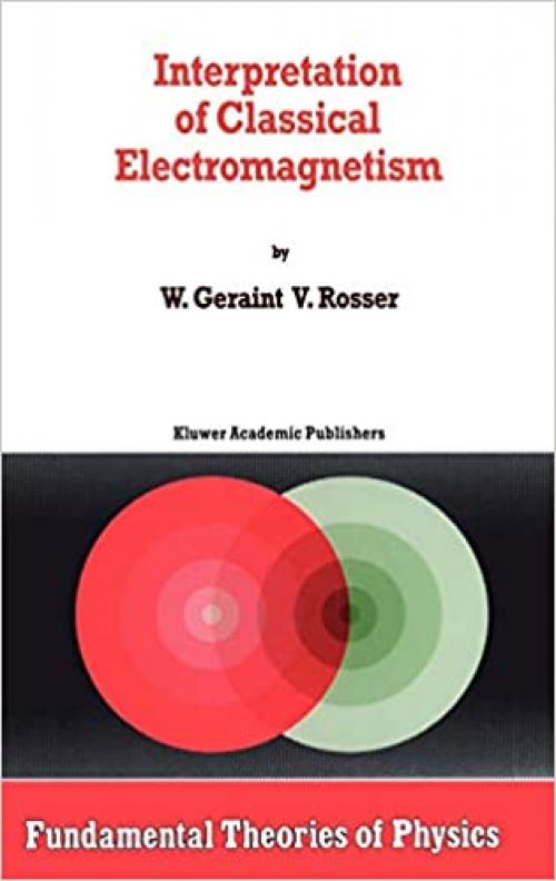  Interpretation of Classical Electromagnetism (Fundamental Theories of Physics (78)) 
