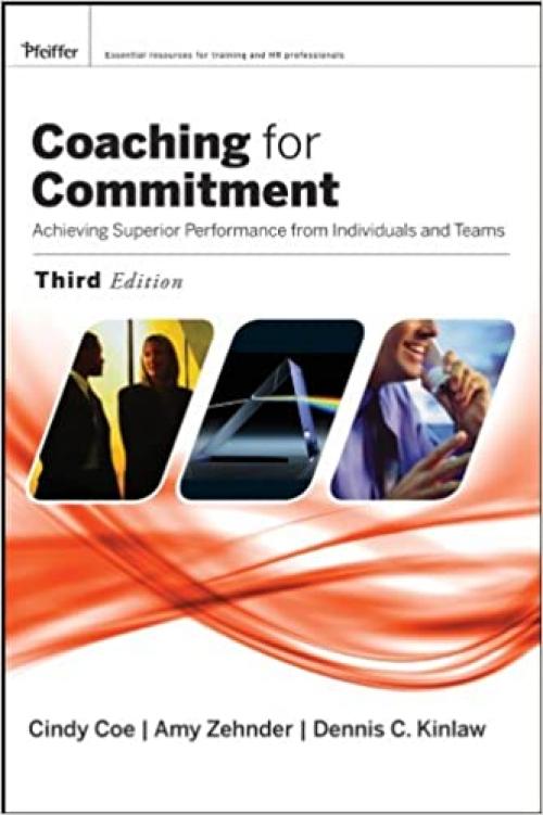  Coaching for Commitment: Achieveing Superior Performance from Individuals and Teams , Third Edition 