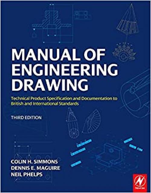  Manual of Engineering Drawing: Technical Product Specification and Documentation to British and International Standards 