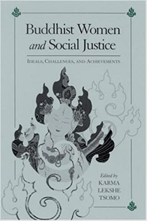  Buddhist Women and Social Justice: Ideals, Challenges, and Achievements (SUNY series, Feminist Philosophy) 