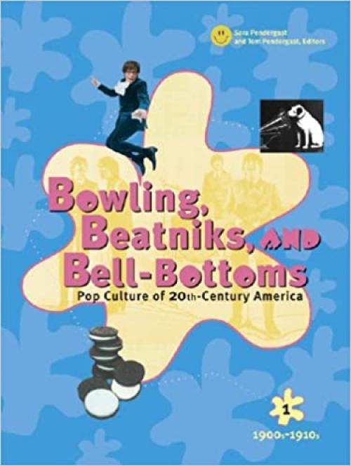  Bowling, Beatniks, and Bell-Bottoms: Pop Culture of 20th-Century America (Five Volume Set) 