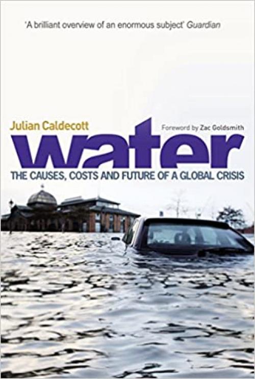  Water: The Causes, Costs, and Future of a Global Crisis 