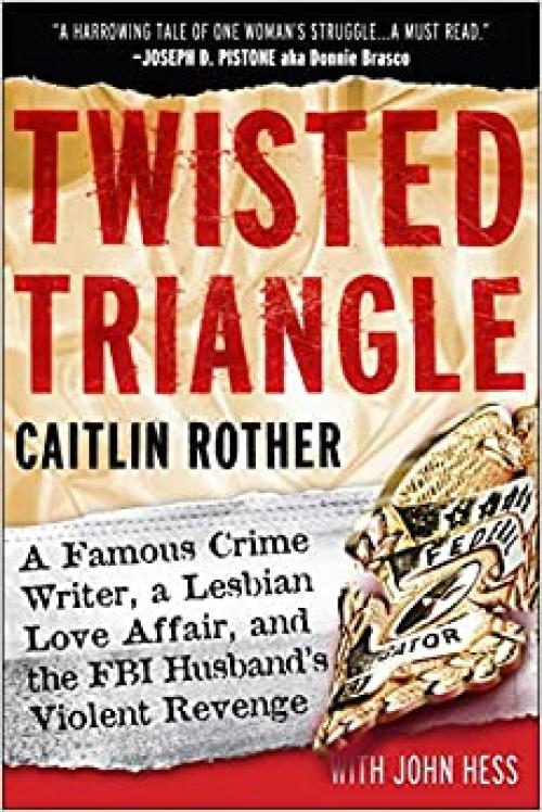  Twisted Triangle: A Famous Crime Writer, a Lesbian Love Affair, and the FBI Husband's Violent Revenge 