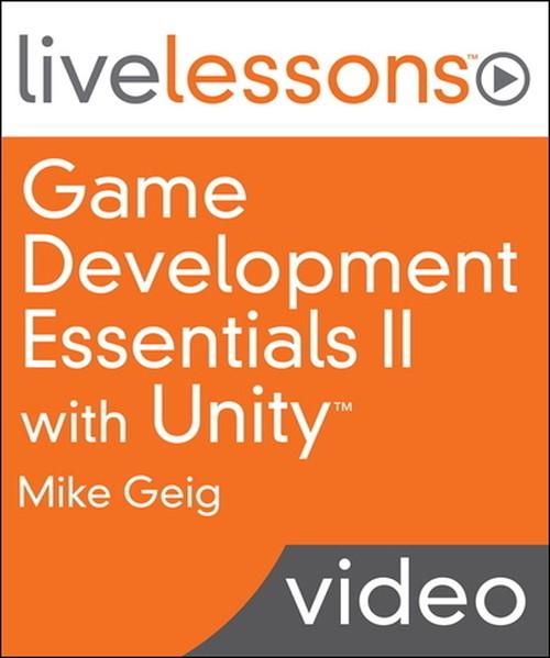 Oreilly - Game Development Essentials II with Unity LiveLessons (Video Training) - 9780133892178