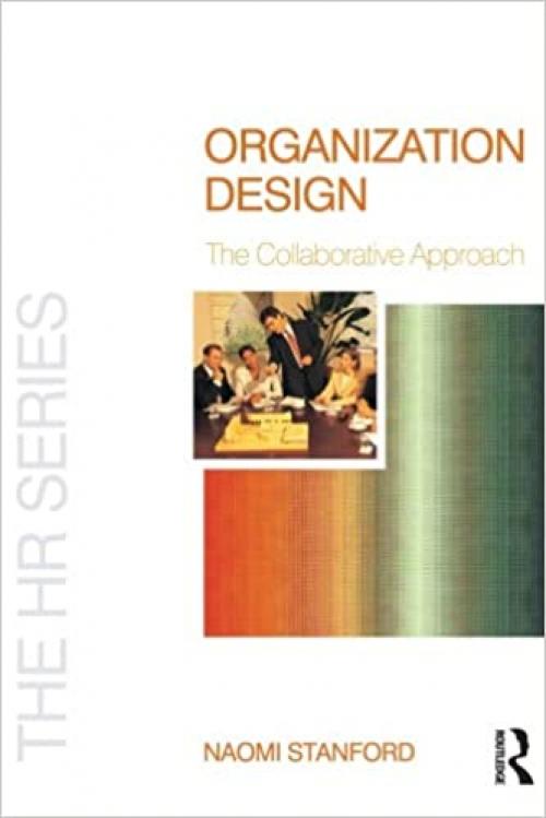  Organization Design: The Collaborative Approach (The HR Series) 