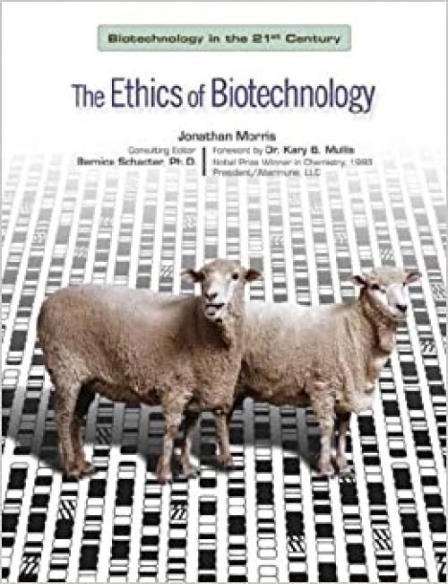  The Ethics of Biotechnology (Biotechnology in the 21st Century)**OUT OF PRINT** 