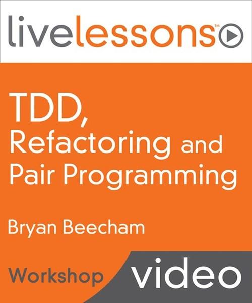 Oreilly - Test Driven Development, Refactoring and Pair Programming - 9780134035437