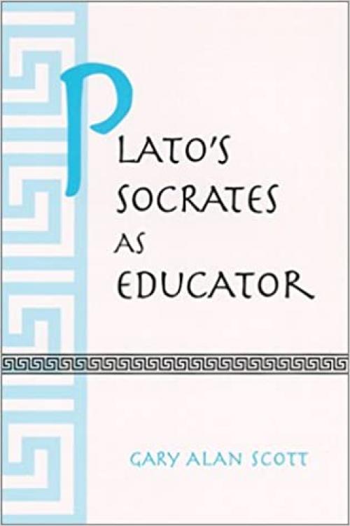  Plato's Socrates as Educator (SUNY series in Ancient Greek Philosophy) 