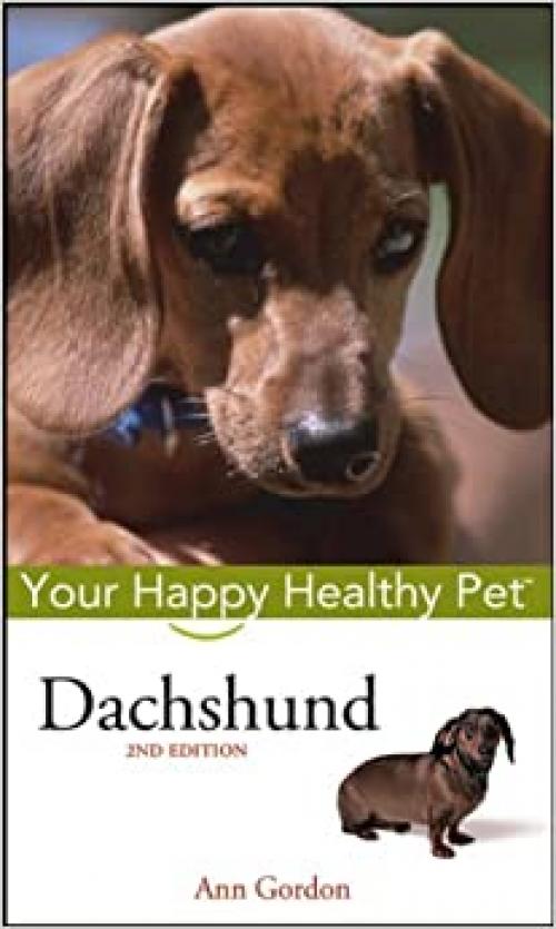  Dachshund: Your Happy Healthy Pet (Happy Healthy Pet (24)) 