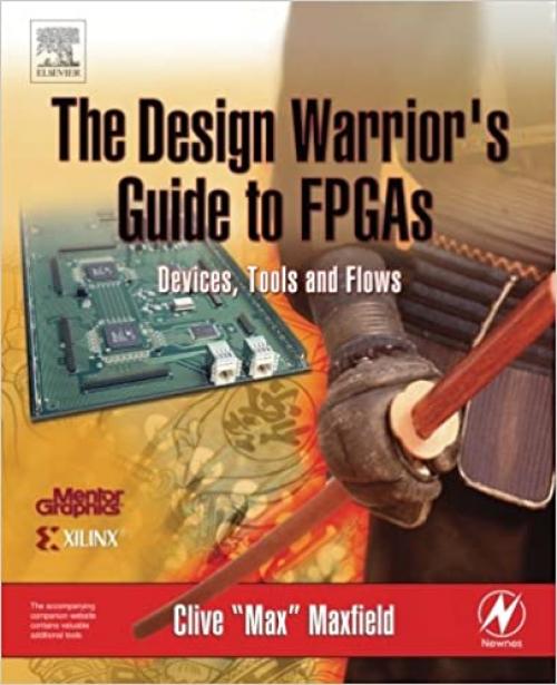  The Design Warrior's Guide to FPGAs: Devices, Tools and Flows (Edn Series for Design Engineers) 