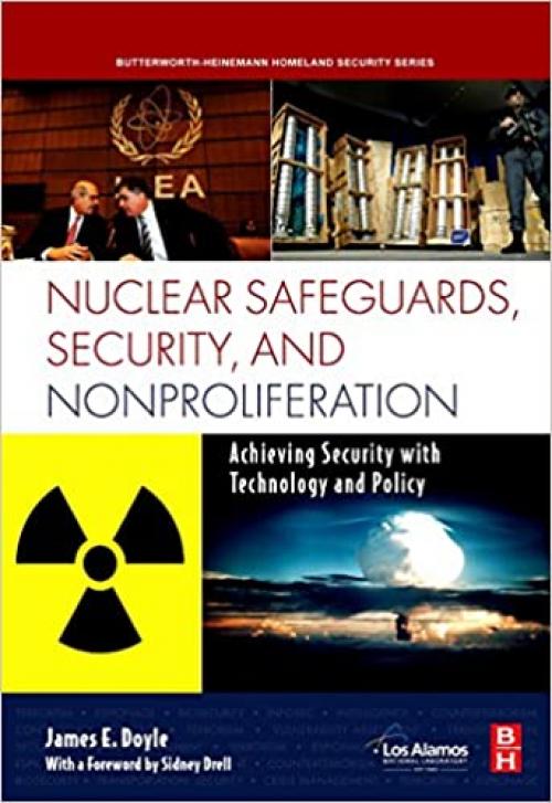  Nuclear Safeguards, Security and Nonproliferation: Achieving Security with Technology and Policy (Butterworth-Heinemann Homeland Security) 