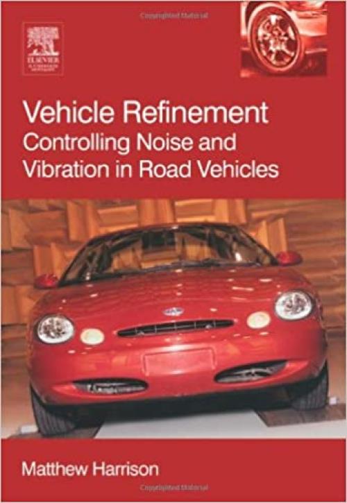  Vehicle Refinement: Controlling Noise and Vibration in Road Vehicles (R-364) 