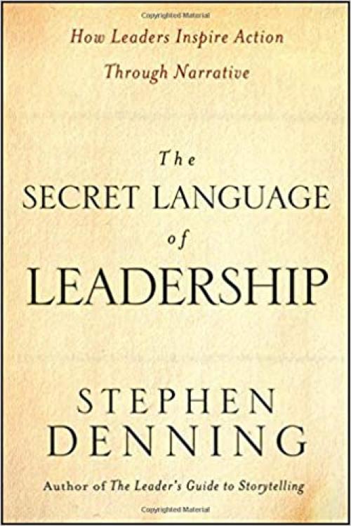  The Secret Language of Leadership: How Leaders Inspire Action Through Narrative 