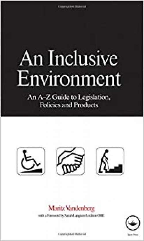  An Inclusive Environment: An A-Z Guide to Legislation, Policies and Products 