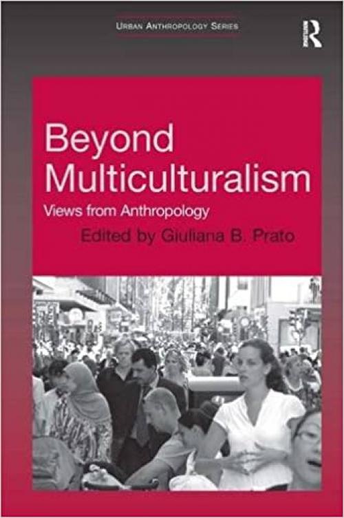  Beyond Multiculturalism: Views from Anthropology (Urban Anthropology) 