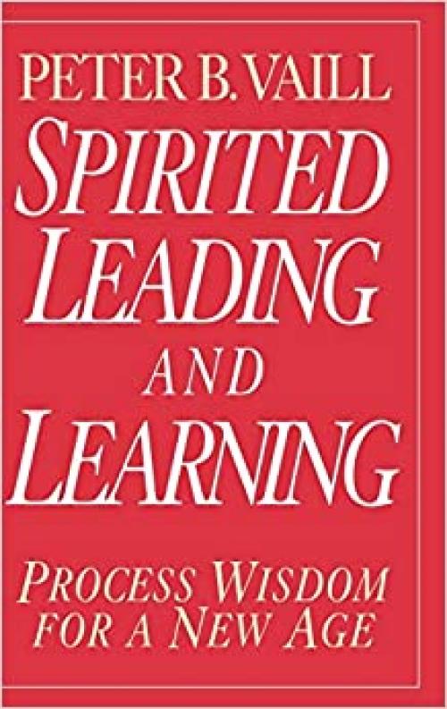  Spirited Leading and Learning: Process Wisdom for a New Age 