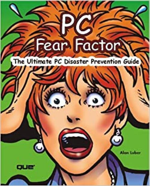  PC Fear Factor: The Ultimate PC Disaster Prevention Guide 