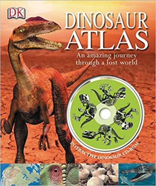  Dinosaur Atlas: An Amazing Journey Through a Lost World 