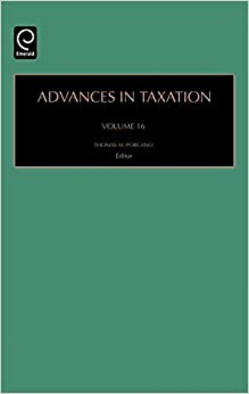  Advances in Taxation, Volume 16 (Advances in Taxation) 