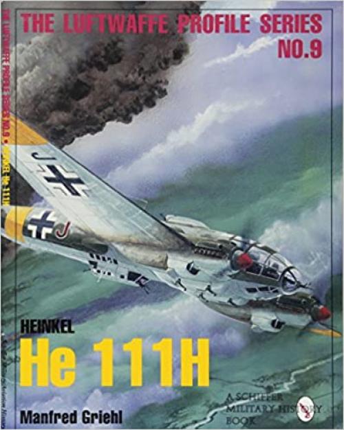  The Luftwaffe Profile Series No.9: Heinkel He 111H 