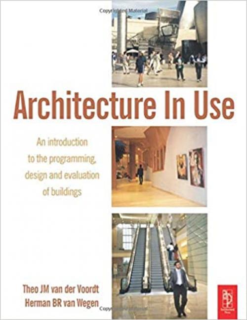  Architecture In Use: An introduction to the programming, design and evaluation of buildings 