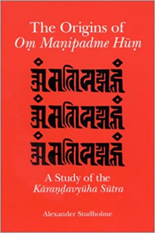  The Origins of Om Manipadme Hum: A Study of the Karandavyuha Sutra 