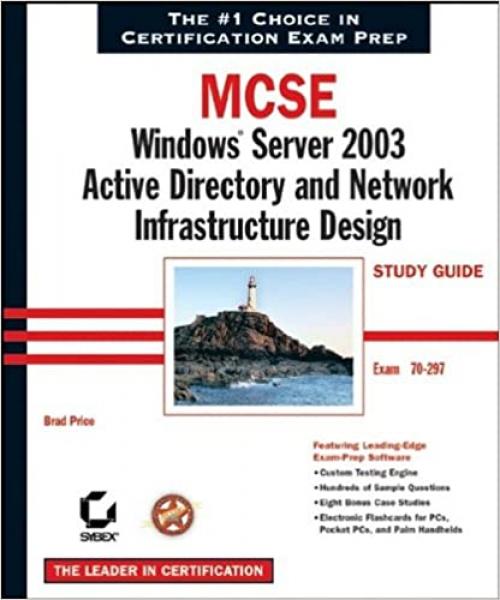  MCSE: Windows Server 2003 Active Directory and Network Infrastructure Design Study Guide (70-297) 