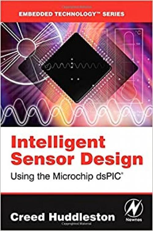  Intelligent Sensor Design Using the Microchip dsPIC (Embedded Technology) 