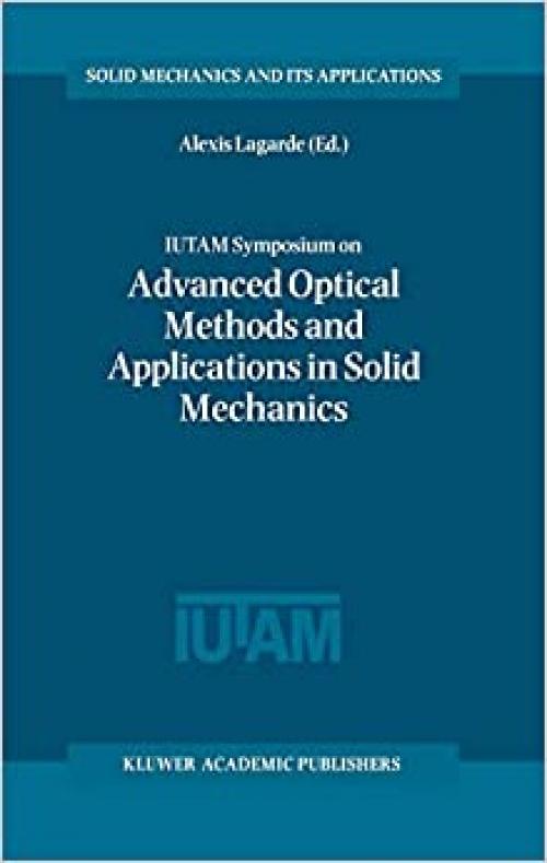  IUTAM Symposium on Advanced Optical Methods and Applications in Solid Mechanics 