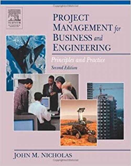  Project Management for Business and Engineering, Second Edition: Principles and Practice 