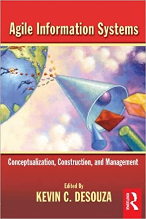  Agile Information Systems: Conceptualization, Construction, and Management 