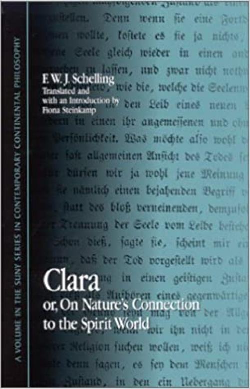  Clara: or, On Nature's Connection to the Spirit World (SUNY series in Contemporary Continental Philosophy) 