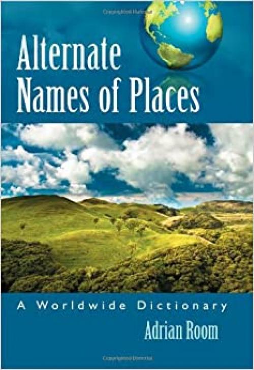  Alternate Names of Places: A Worldwide Dictionary 